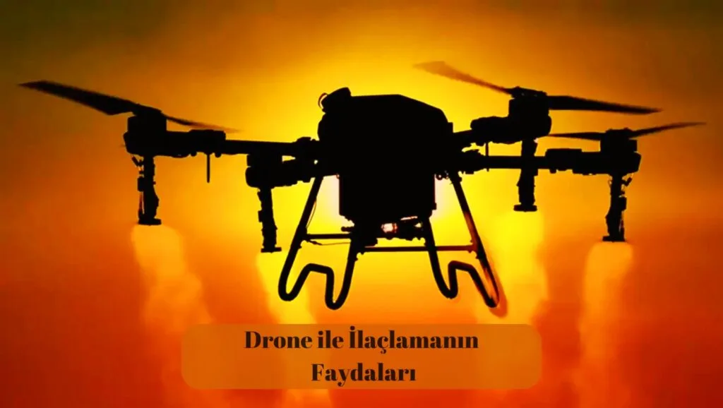 Drone ile ilaçlamanın avantajları